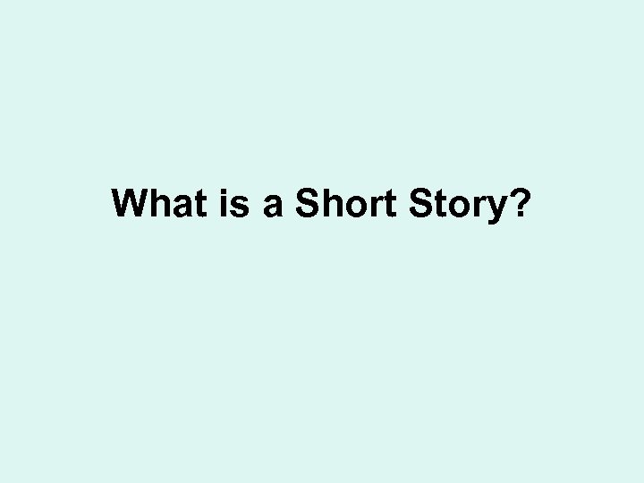 What is a Short Story? 
