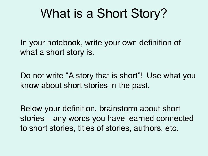 What is a Short Story? In your notebook, write your own definition of what