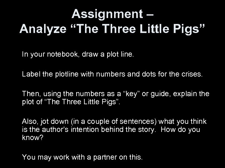 Assignment – Analyze “The Three Little Pigs” In your notebook, draw a plot line.
