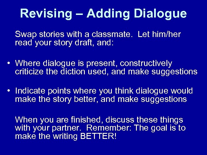 Revising – Adding Dialogue Swap stories with a classmate. Let him/her read your story