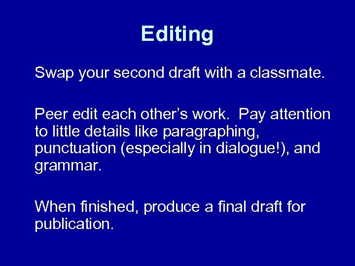 Editing Swap your second draft with a classmate. Peer edit each other’s work. Pay