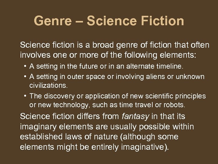 Genre – Science Fiction Science fiction is a broad genre of fiction that often