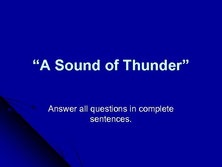 “A Sound of Thunder” Answer all questions in complete sentences. 