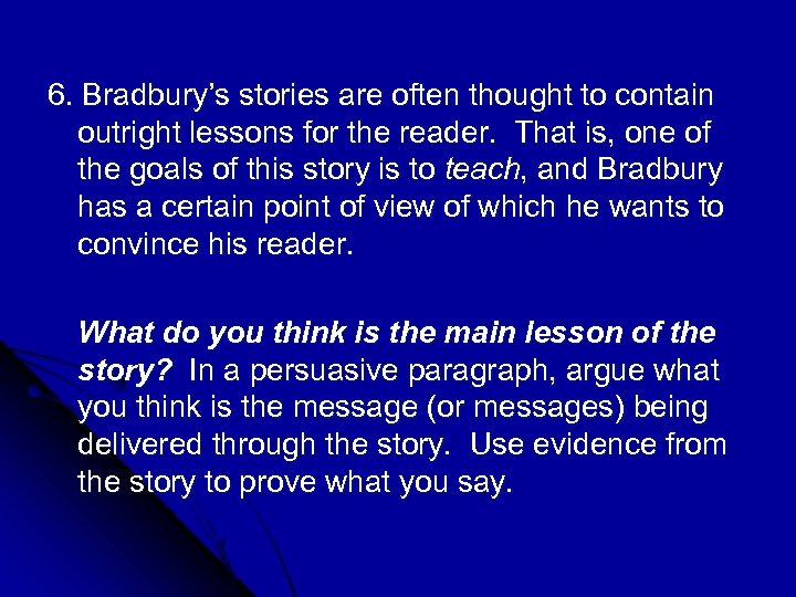 6. Bradbury’s stories are often thought to contain outright lessons for the reader. That