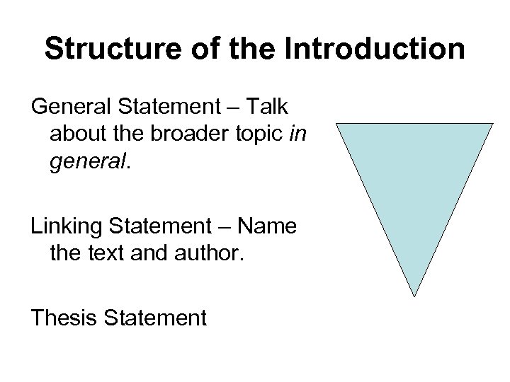 Structure of the Introduction General Statement – Talk about the broader topic in general.