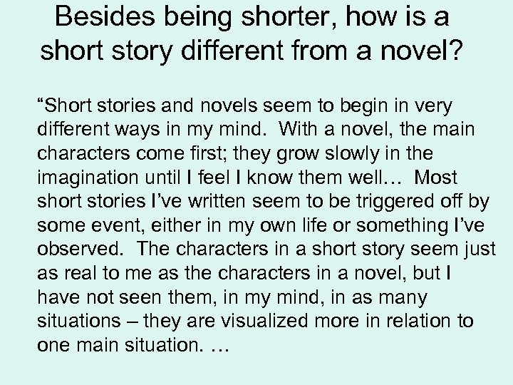 Besides being shorter, how is a short story different from a novel? “Short stories