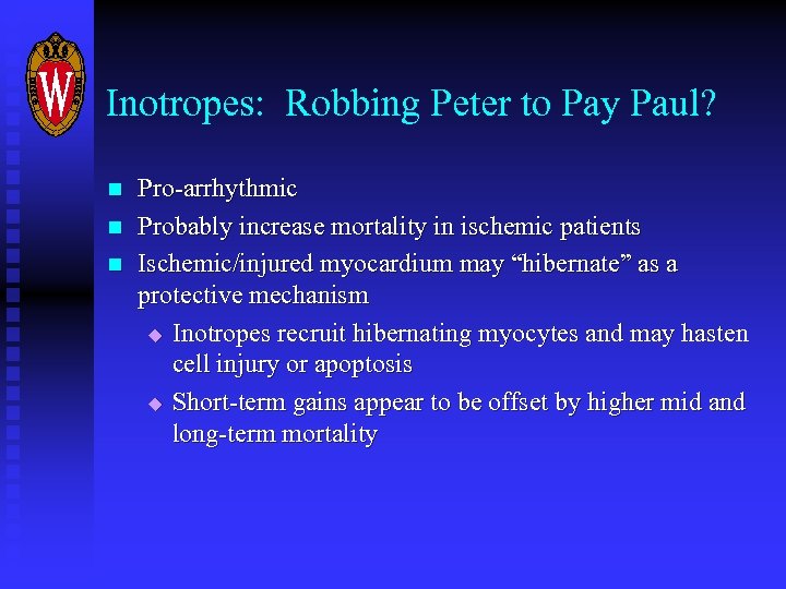 Inotropes: Robbing Peter to Pay Paul? n n n Pro-arrhythmic Probably increase mortality in
