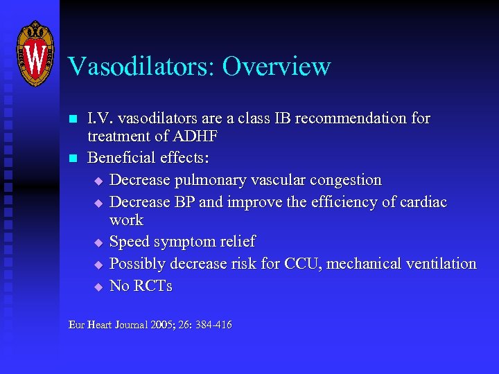 Vasodilators: Overview n n I. V. vasodilators are a class IB recommendation for treatment
