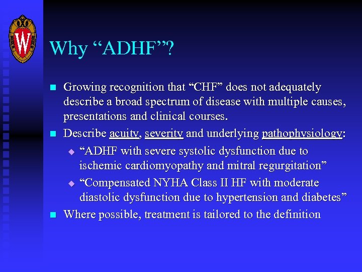 Why “ADHF”? n n n Growing recognition that “CHF” does not adequately describe a