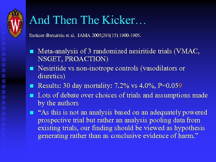 And Then The Kicker… Sackner-Bernstein et al. JAMA 2005; 293(15) 1900 -1905. n n