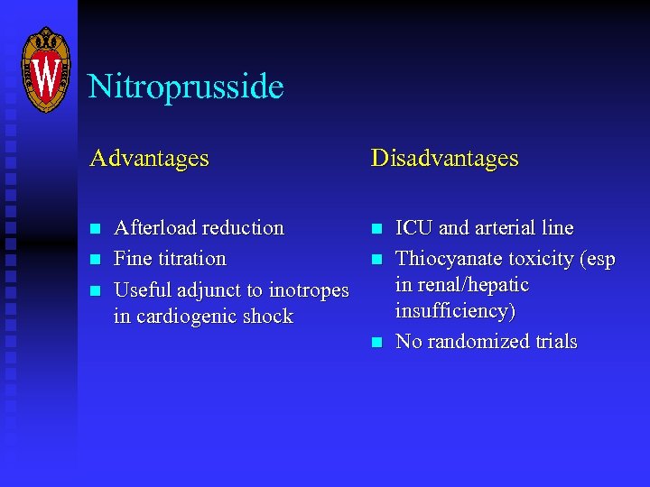 Nitroprusside Advantages n n n Afterload reduction Fine titration Useful adjunct to inotropes in