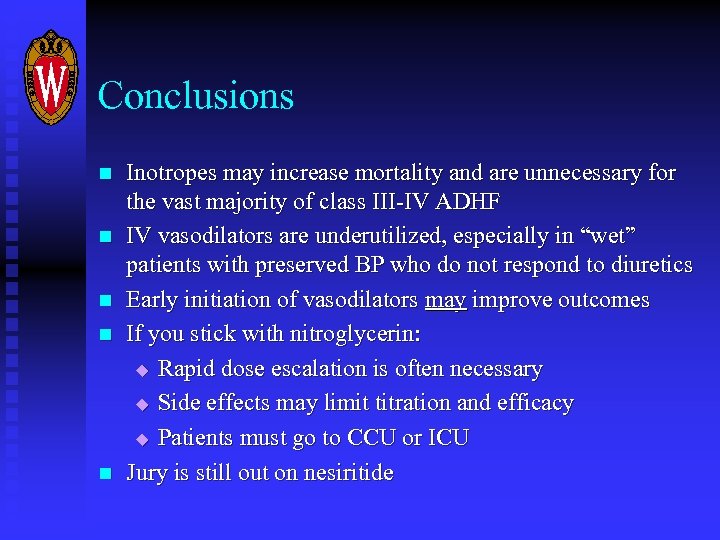 Conclusions n n n Inotropes may increase mortality and are unnecessary for the vast