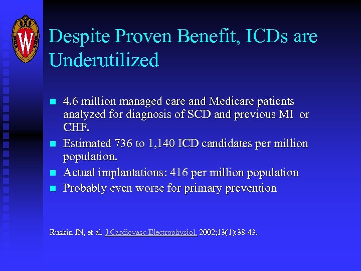 Despite Proven Benefit, ICDs are Underutilized n n 4. 6 million managed care and