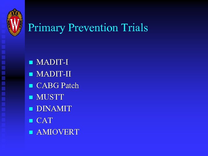 Primary Prevention Trials n n n n MADIT-II CABG Patch MUSTT DINAMIT CAT AMIOVERT