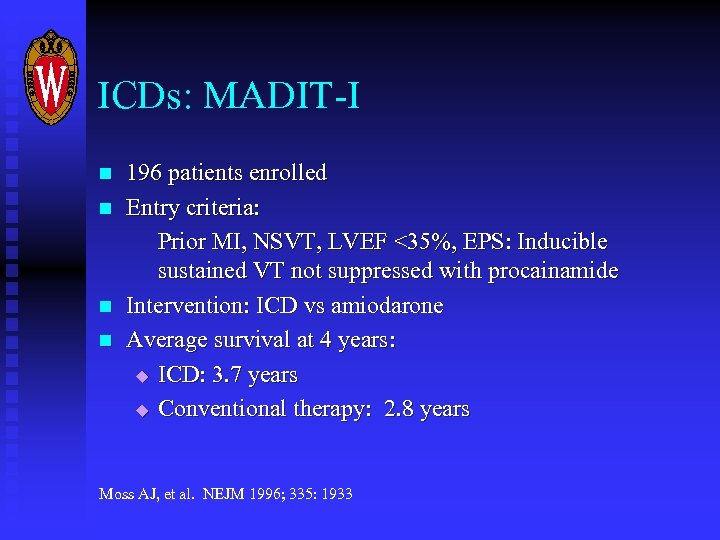 ICDs: MADIT-I n n 196 patients enrolled Entry criteria: Prior MI, NSVT, LVEF <35%,
