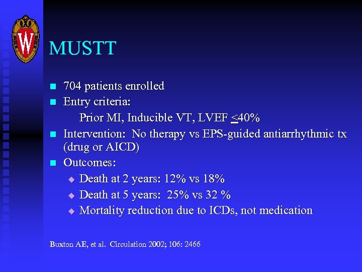 MUSTT n n 704 patients enrolled Entry criteria: Prior MI, Inducible VT, LVEF <40%