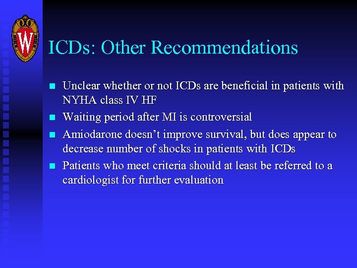 ICDs: Other Recommendations n n Unclear whether or not ICDs are beneficial in patients