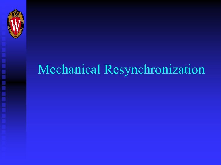 Mechanical Resynchronization 