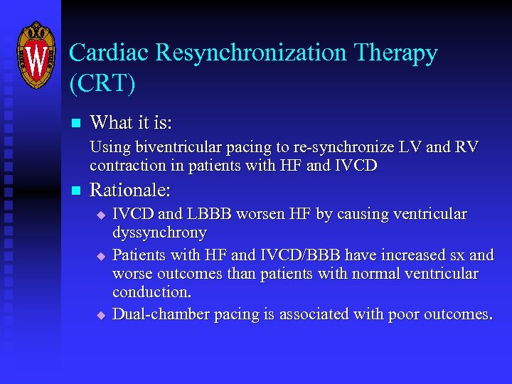 Cardiac Resynchronization Therapy (CRT) n What it is: Using biventricular pacing to re-synchronize LV