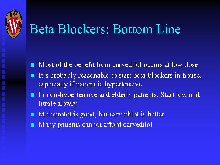Beta Blockers: Bottom Line n n n Most of the benefit from carvedilol occurs