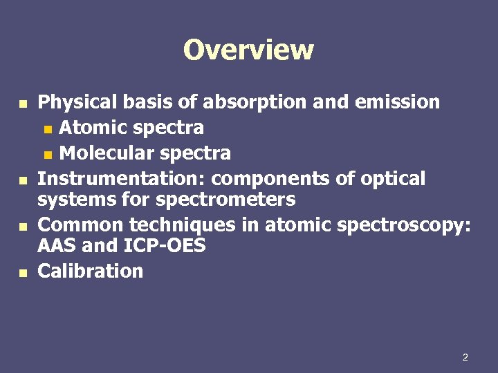Overview n n Physical basis of absorption and emission n Atomic spectra n Molecular