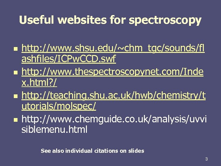 Useful websites for spectroscopy n n http: //www. shsu. edu/~chm_tgc/sounds/fl ashfiles/ICPw. CCD. swf http: