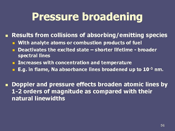 Pressure broadening n Results from collisions of absorbing/emitting species n n n With analyte