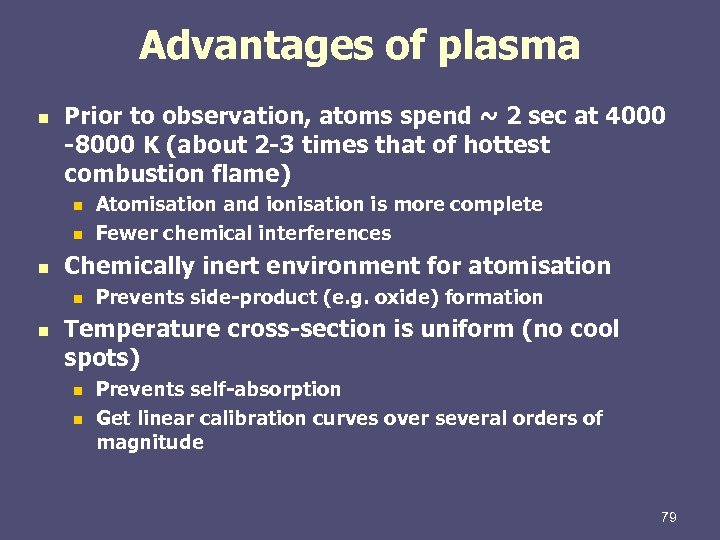 Advantages of plasma n Prior to observation, atoms spend ~ 2 sec at 4000