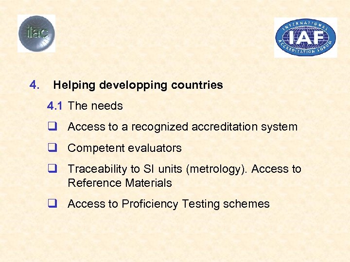 4. Helping developping countries 4. 1 The needs q Access to a recognized accreditation