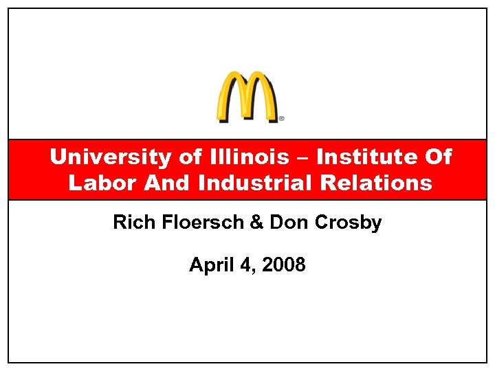 University of Illinois – Institute Of Labor And Industrial Relations Rich Floersch & Don