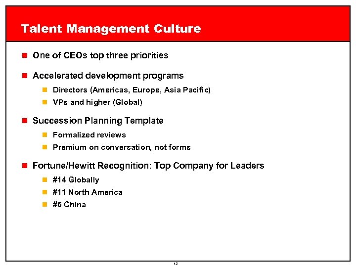 Talent Management Culture n One of CEOs top three priorities n Accelerated development programs