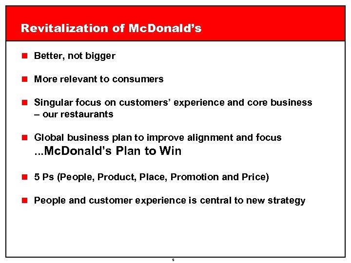 Revitalization of Mc. Donald’s n Better, not bigger n More relevant to consumers n