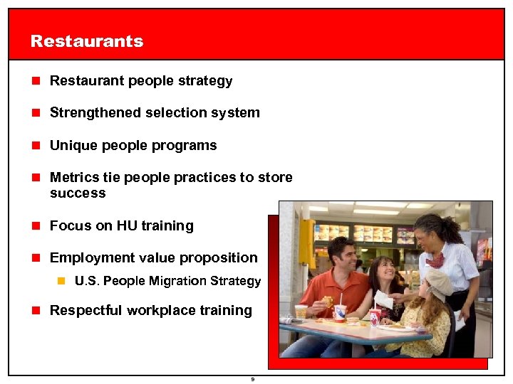 Restaurants n Restaurant people strategy n Strengthened selection system n Unique people programs n