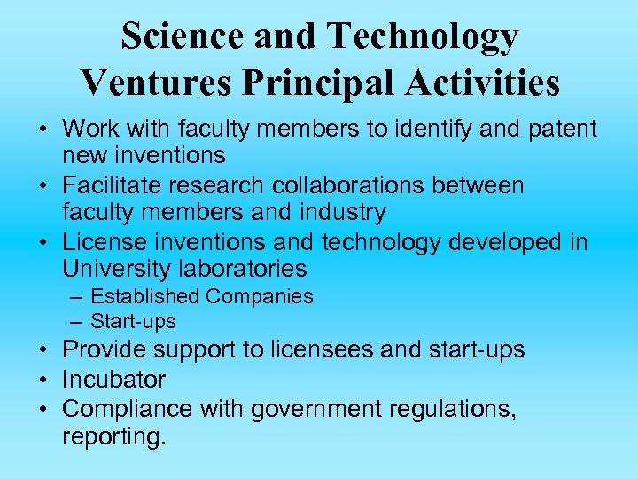 Science and Technology Ventures Principal Activities • Work with faculty members to identify and