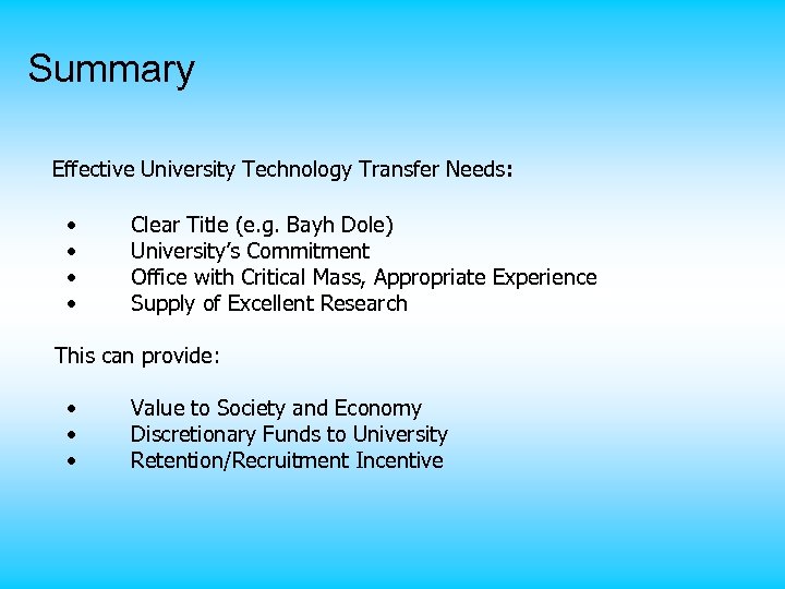 Summary Effective University Technology Transfer Needs: • • Clear Title (e. g. Bayh Dole)
