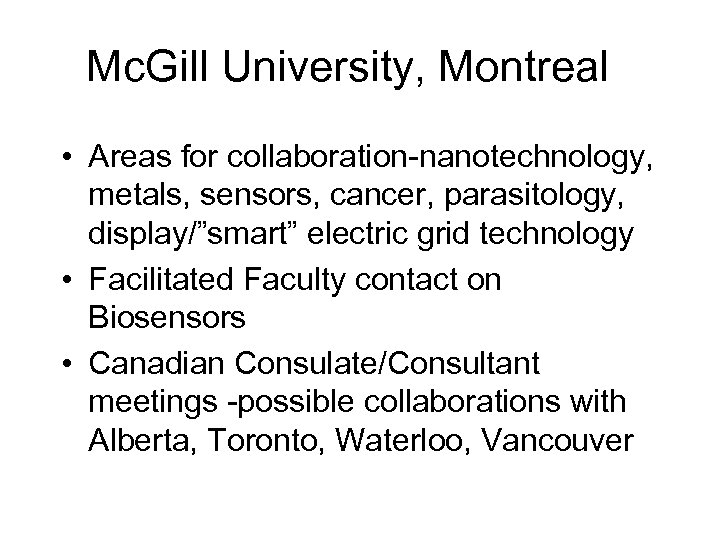 Mc. Gill University, Montreal • Areas for collaboration-nanotechnology, metals, sensors, cancer, parasitology, display/”smart” electric