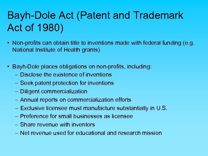 Bayh-Dole Act (Patent and Trademark Act of 1980) • Non-profits can obtain title to