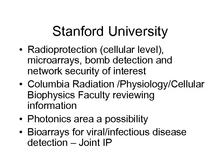 Stanford University • Radioprotection (cellular level), microarrays, bomb detection and network security of interest