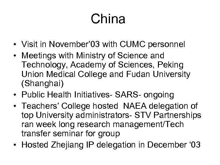 China • Visit in November’ 03 with CUMC personnel • Meetings with Ministry of