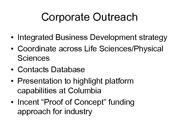 Corporate Outreach • Integrated Business Development strategy • Coordinate across Life Sciences/Physical Sciences •