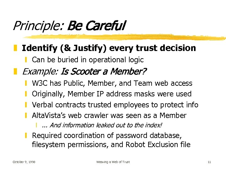 Principle: Be Careful z Identify (& Justify) every trust decision y Can be buried