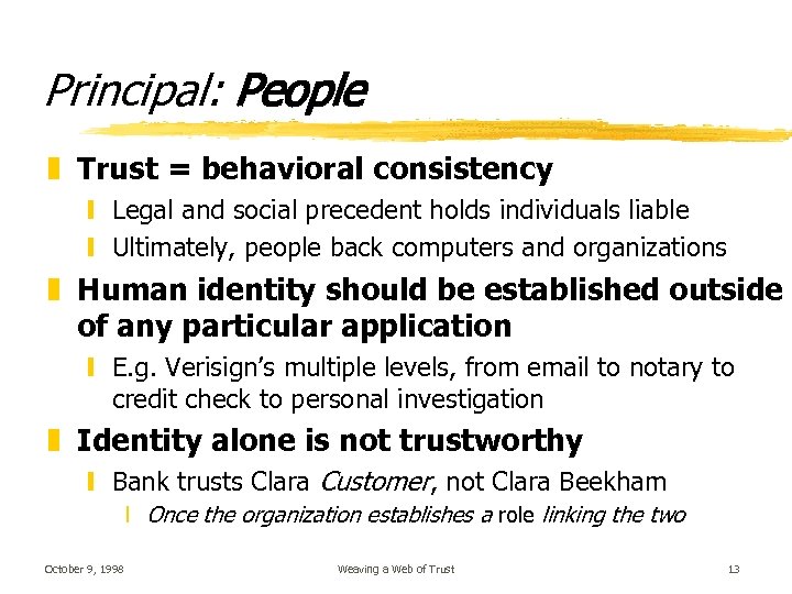 Principal: People z Trust = behavioral consistency y Legal and social precedent holds individuals