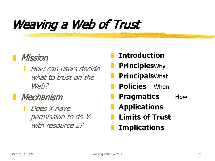 Weaving a Web of Trust z Mission y How can users decide what to