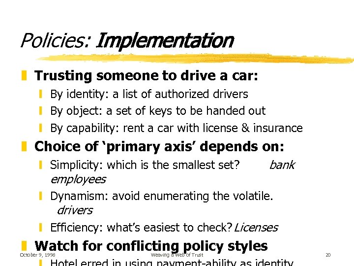 Policies: Implementation z Trusting someone to drive a car: y By identity: a list