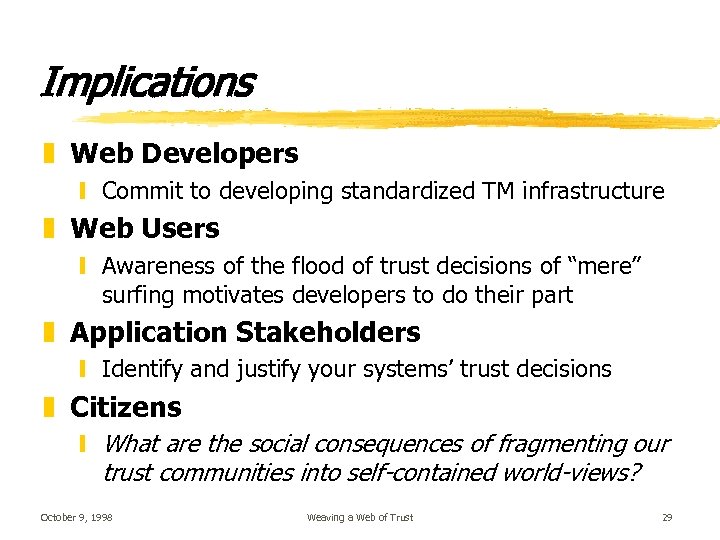 Implications z Web Developers y Commit to developing standardized TM infrastructure z Web Users