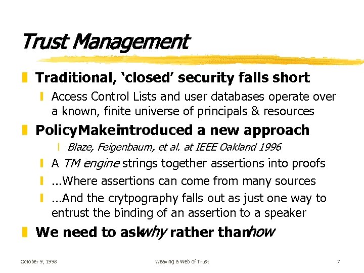 Trust Management z Traditional, ‘closed’ security falls short y Access Control Lists and user
