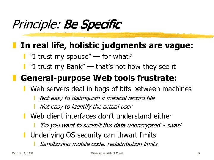 Principle: Be Specific z In real life, holistic judgments are vague: y “I trust