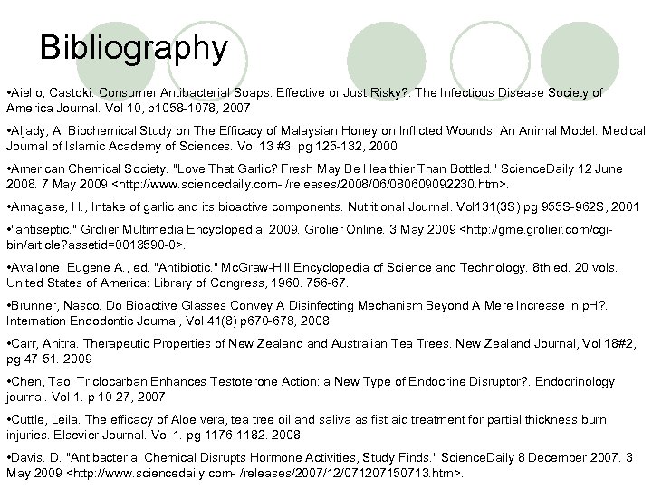 Bibliography • Aiello, Castoki. Consumer Antibacterial Soaps: Effective or Just Risky? . The Infectious