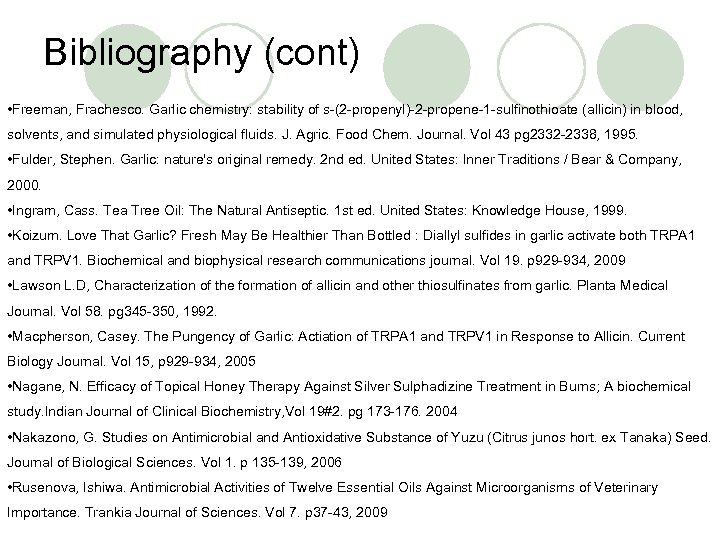 Bibliography (cont) • Freeman, Frachesco. Garlic chemistry: stability of s (2 propenyl) 2 propene