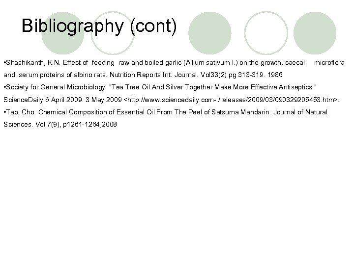 Bibliography (cont) • Shashikanth, K. N. Effect of feeding raw and boiled garlic (Allium